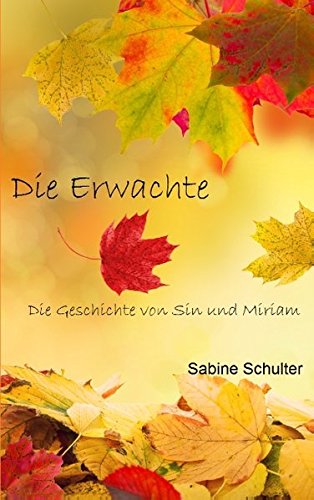 Die Erwachte: Die Geschichte von Sin und Miriam Historical Fiction