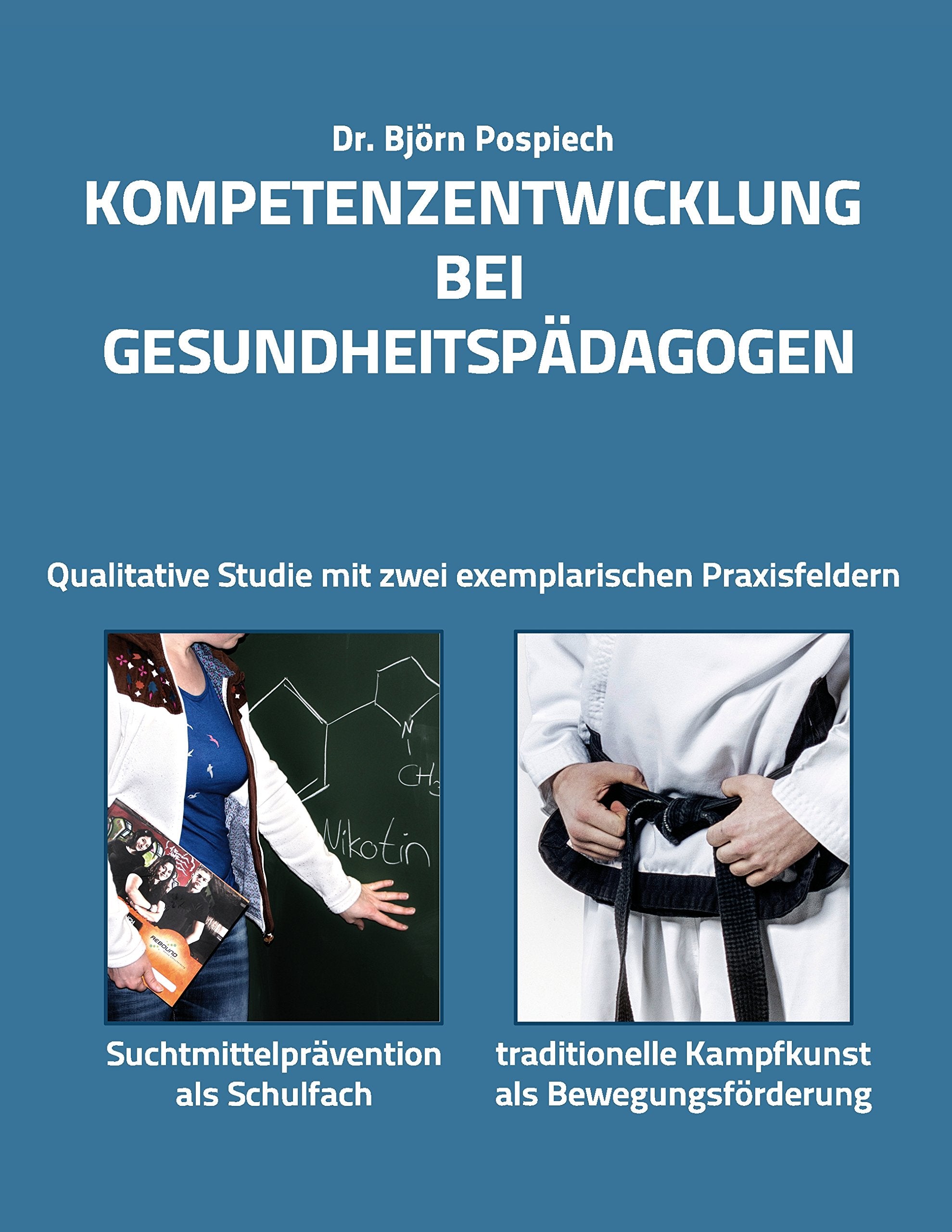 Kompetenzentwicklung bei Gesundheitspädagogen: Qualitative Studie an zwei exemplarischen Praxisfeldern: Suchtmittelprävention als Schulfach und Kampfkunst als Bewegungsförderung Learning & Reference