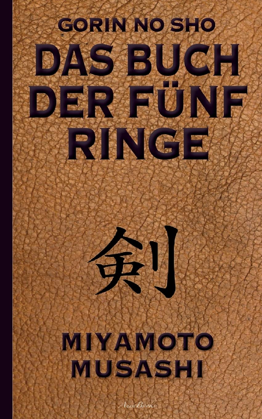 Das Buch der fünf Ringe (Gorin no Sho): Über die Kampfkünste der Samurai - Ein Strategie-Ratgeber für alle Lagen Personalities