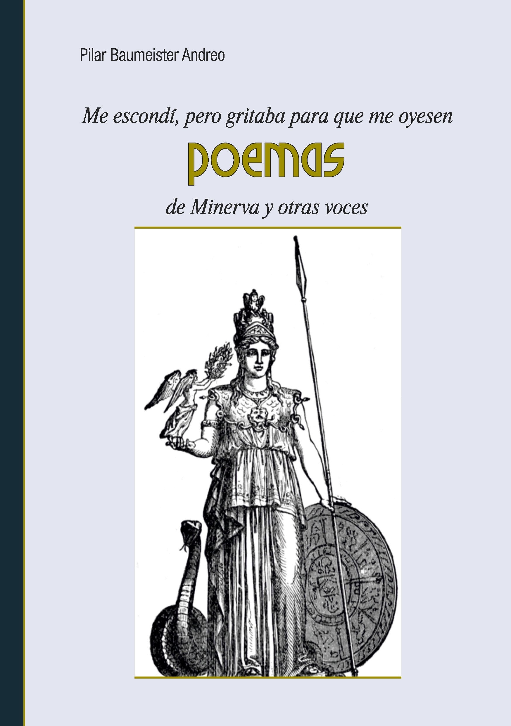 Me escondí, pero gritaba para que me oyesen: Poemas de Minerva y otras voces Poetry