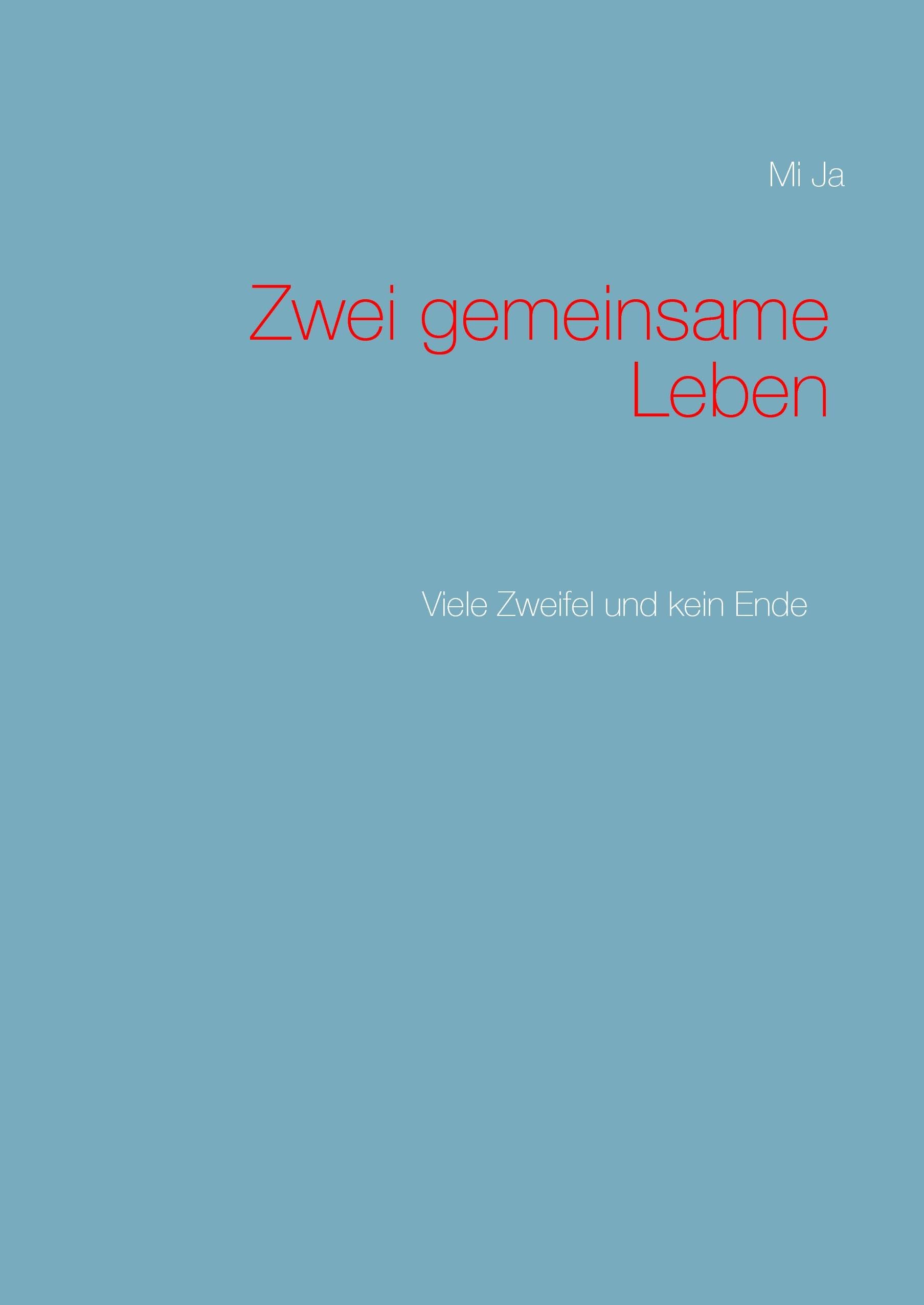 Zwei gemeinsame Leben: Viele Zweifel und kein Ende Essays & Short Stories