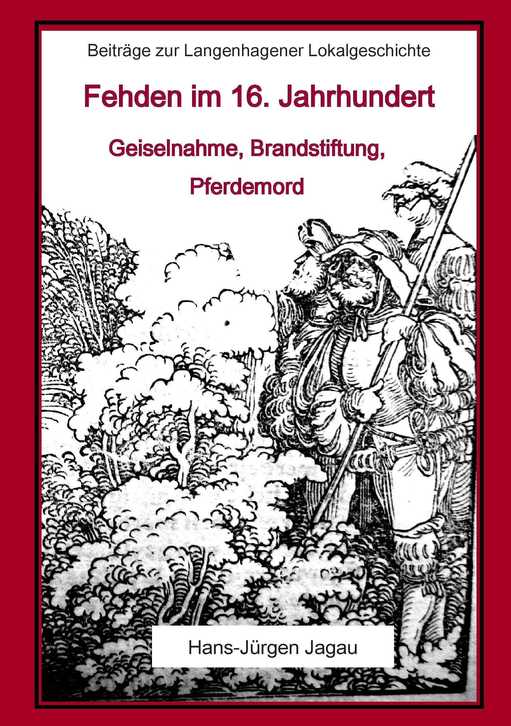Fehden im 16. Jahrhundert: Geiselnahme, Brandstiftung, Pferdemord Politics & History