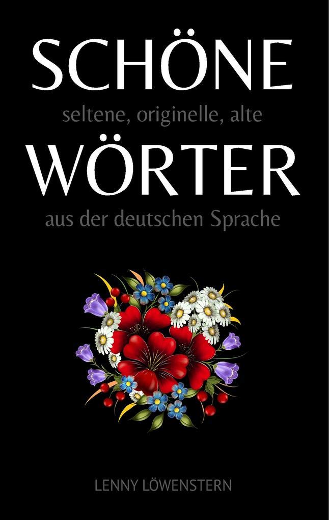 Schöne Wörter: Die schönsten Wörter der deutschen Sprache Media & Communication