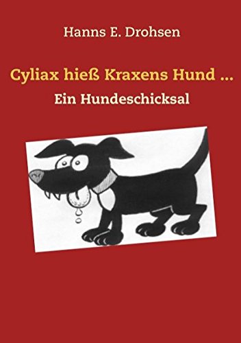 Cyliax hieß Kraxens Hund ...: Ein Hundeschicksal Contemporary literature