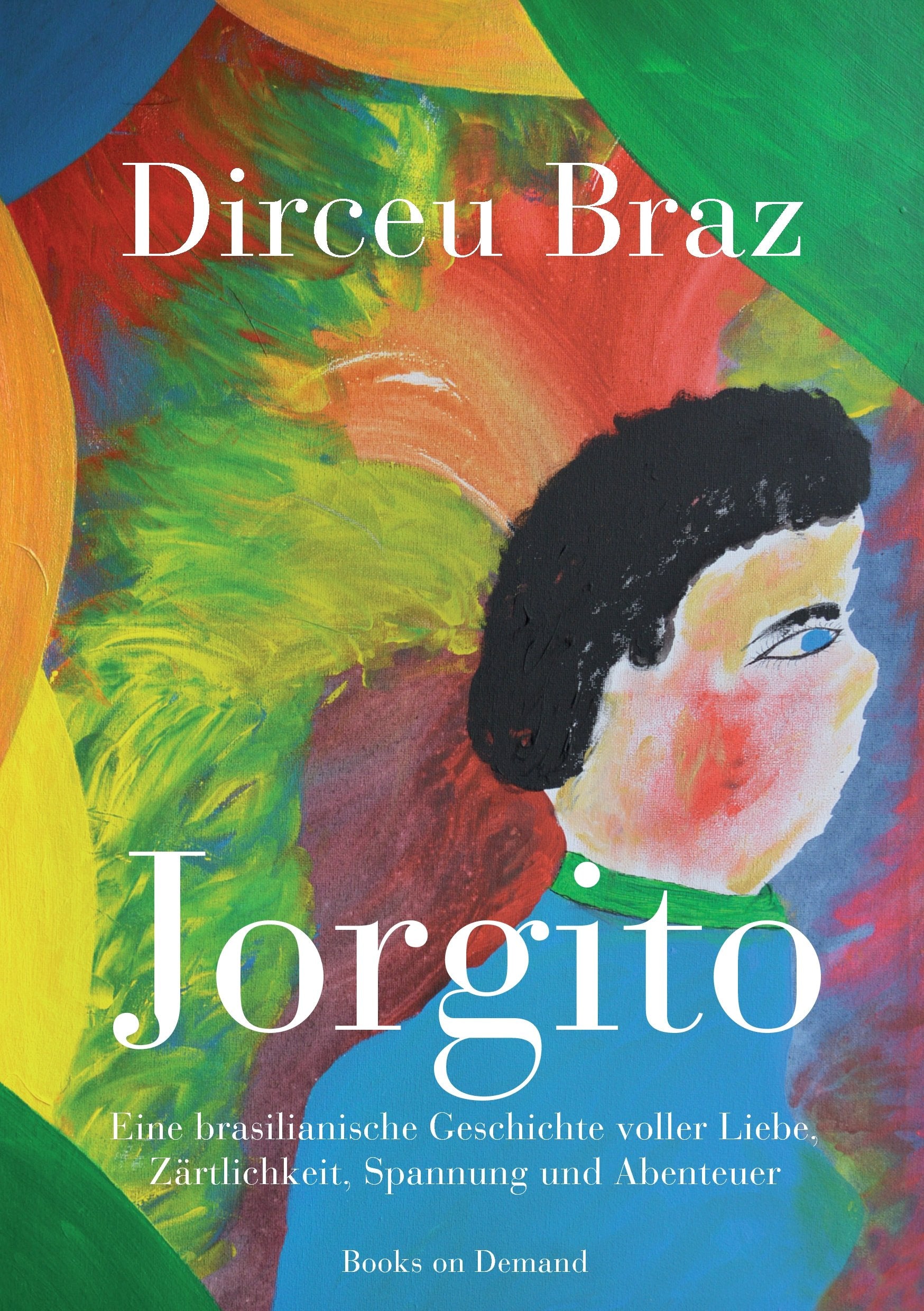 Jorgito: Eine brasilianische Geschichte voller Liebe, Zärtlichkeit, Spannung und Abenteuer Historical Fiction