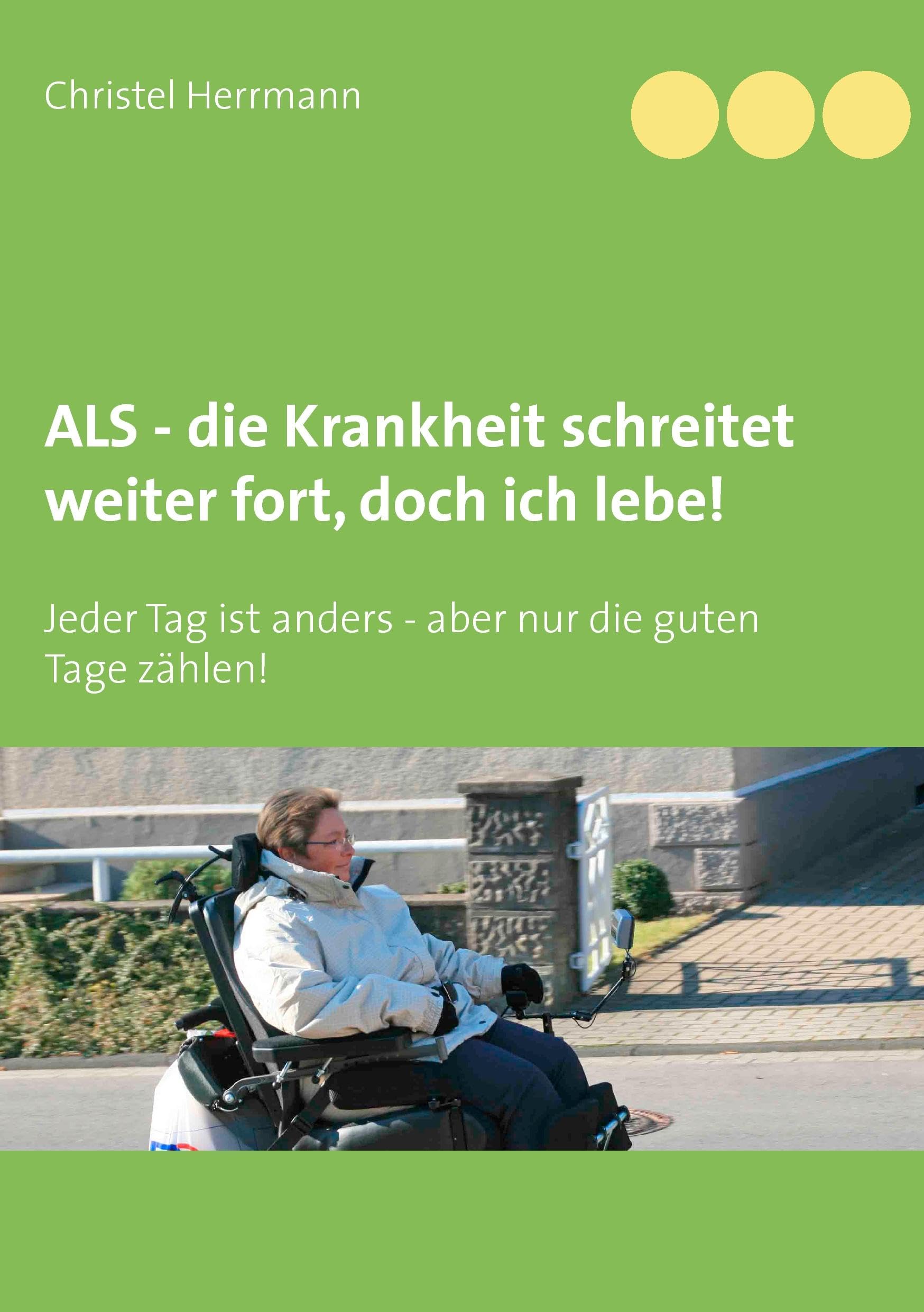 ALS - die Krankheit schreitet weiter fort, doch ich lebe! book