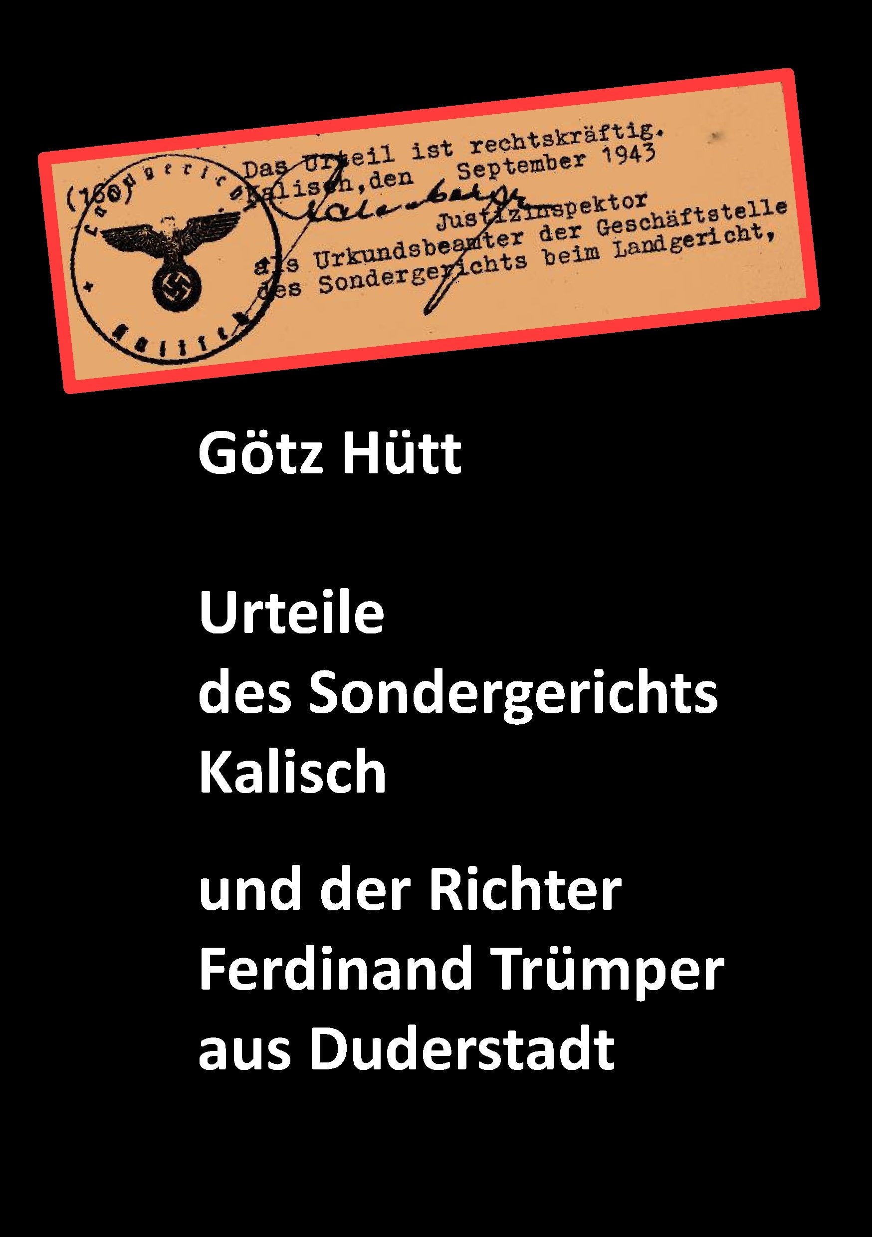 Urteile des Sondergerichts Kalisch und der Richter Ferdinand Trümper Politics & History