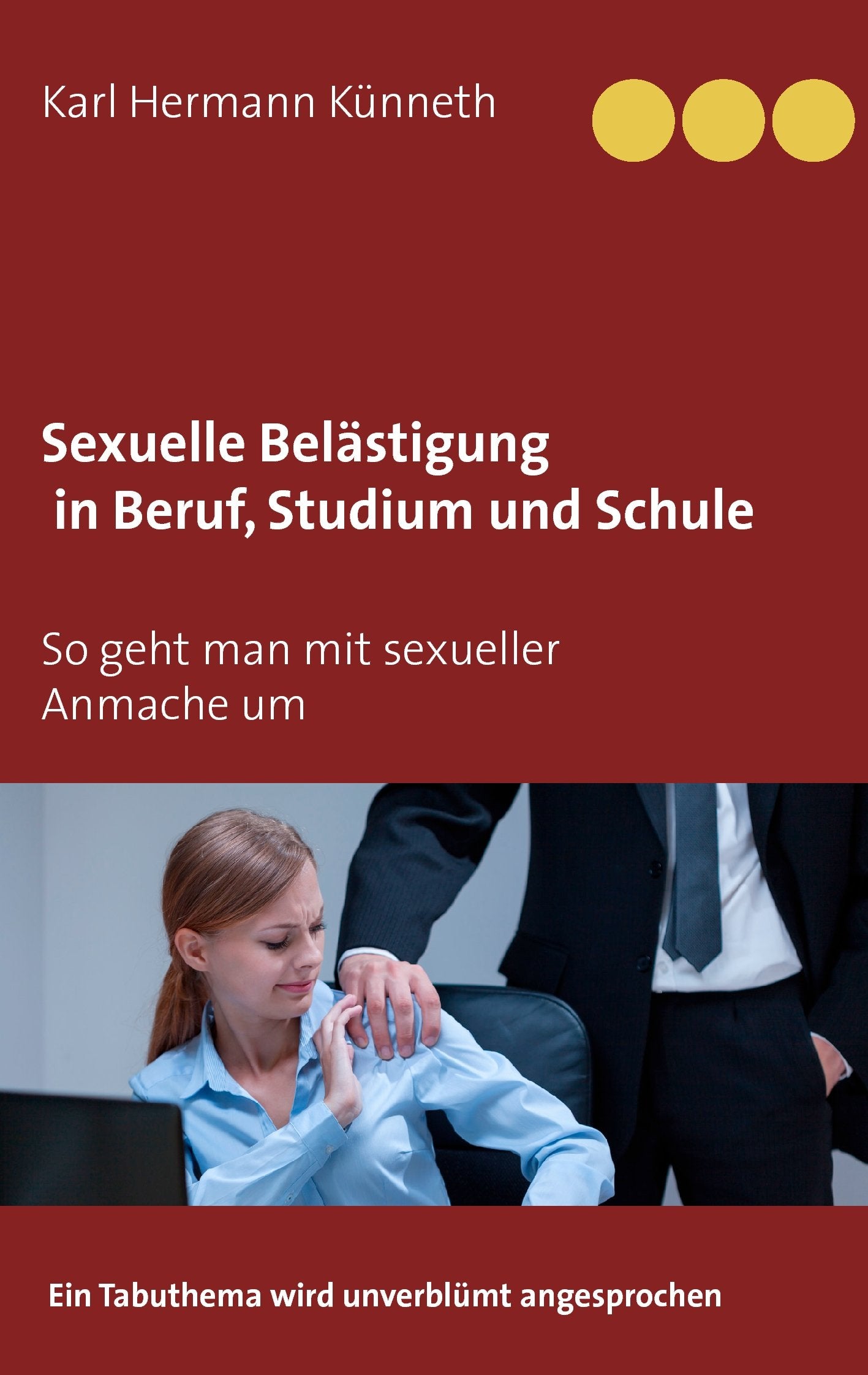 Sexuelle Belästigung in Beruf, Studium und Schule: Ein Tabuthema wird unverblümt angesprochen Business, Finance & Career
