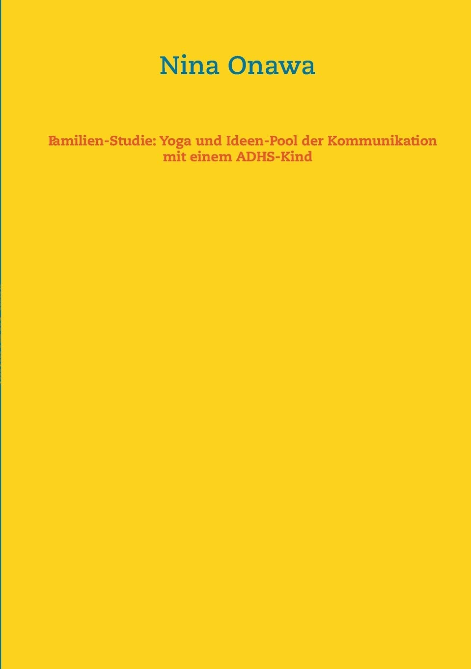 Familien-Studie: Yoga und Ideen-Pool der Kommunikation mit einem ADHS-Kind Parents & Children