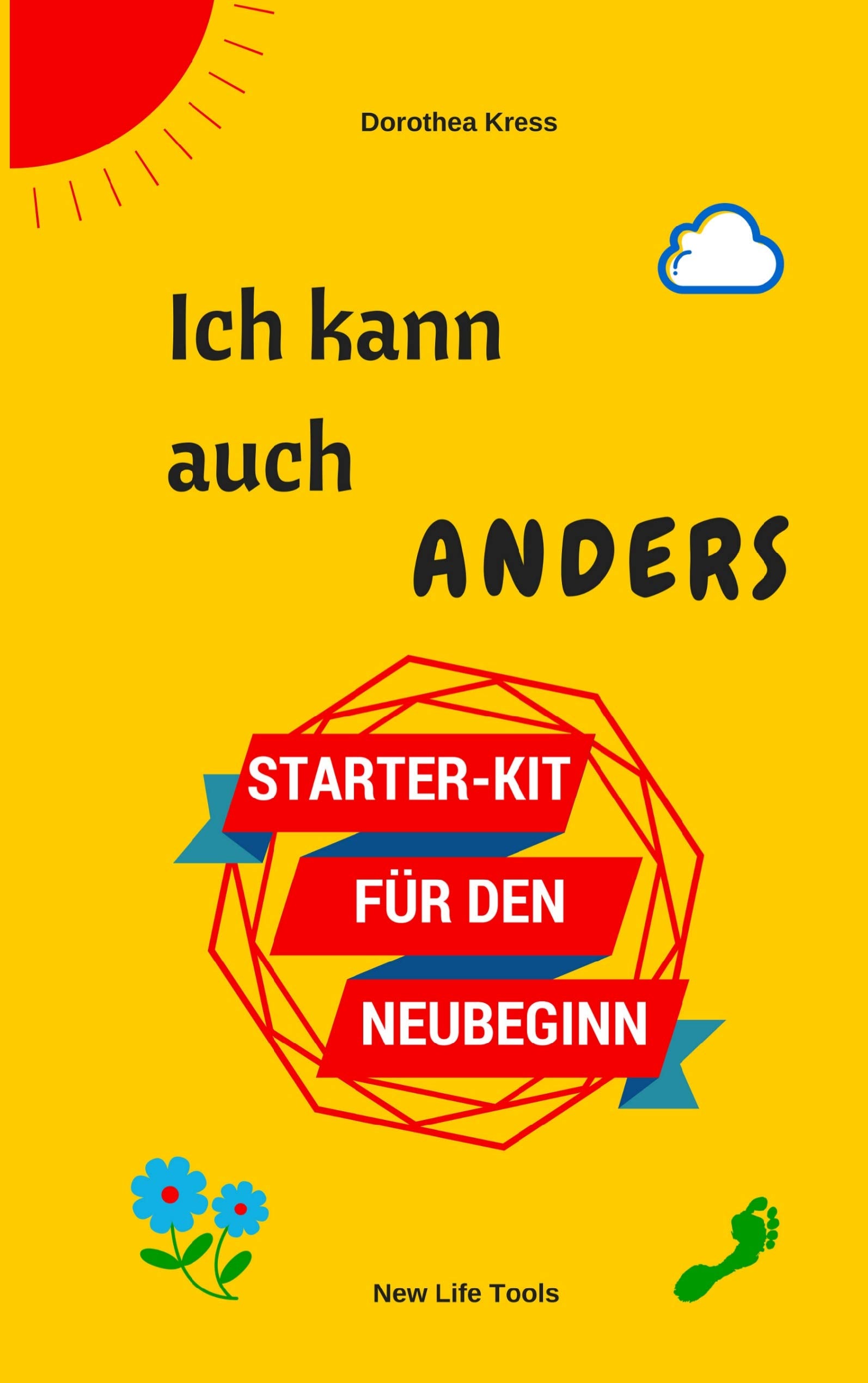 Ich kann auch anders: Starter-Kit für den Neubeginn Business, Finance & Career