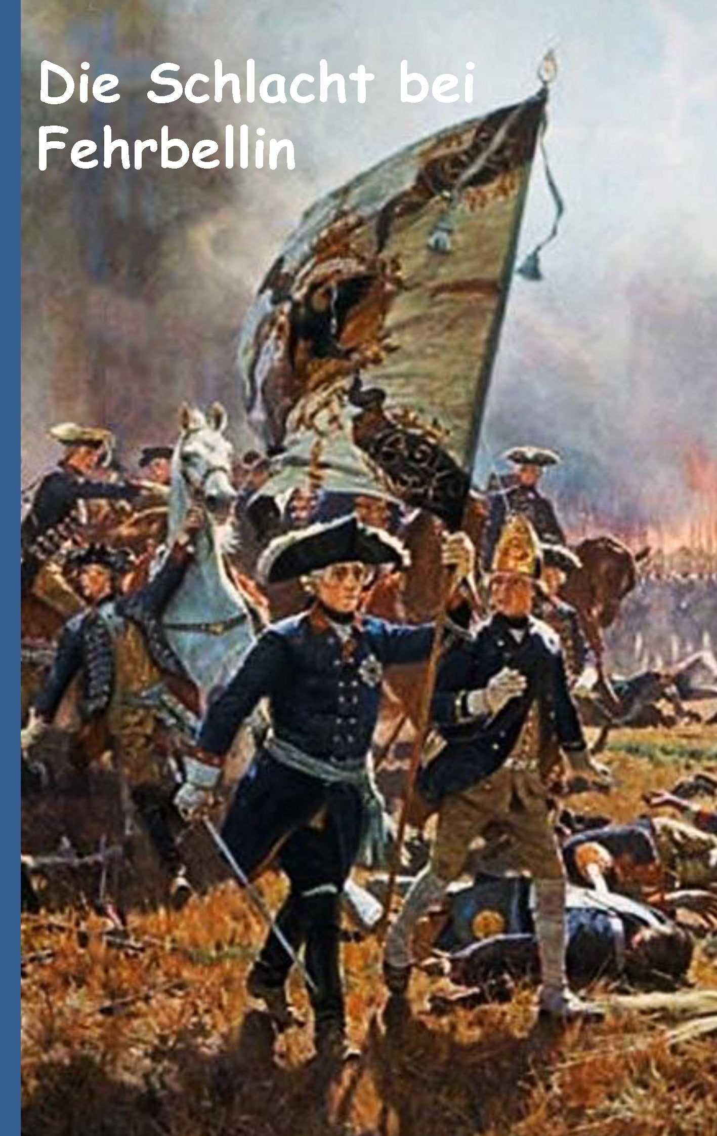Die Schlacht bei Fehrbellin Historical Fiction
