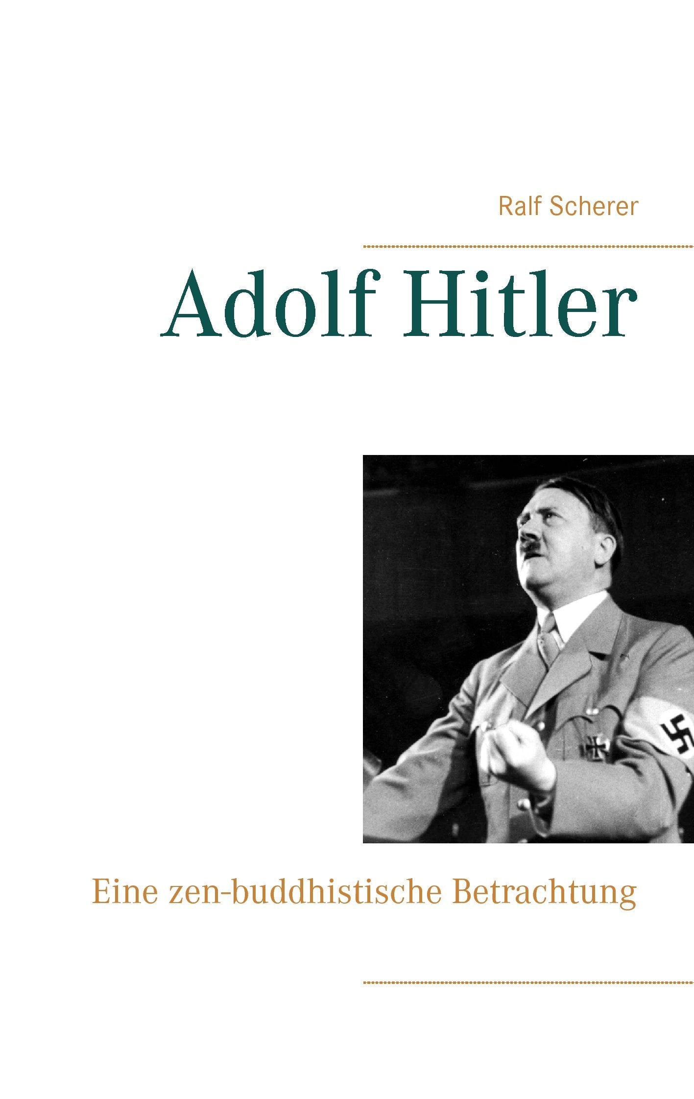 Adolf Hitler: Eine zen-buddhistische Betrachtung Politics & History