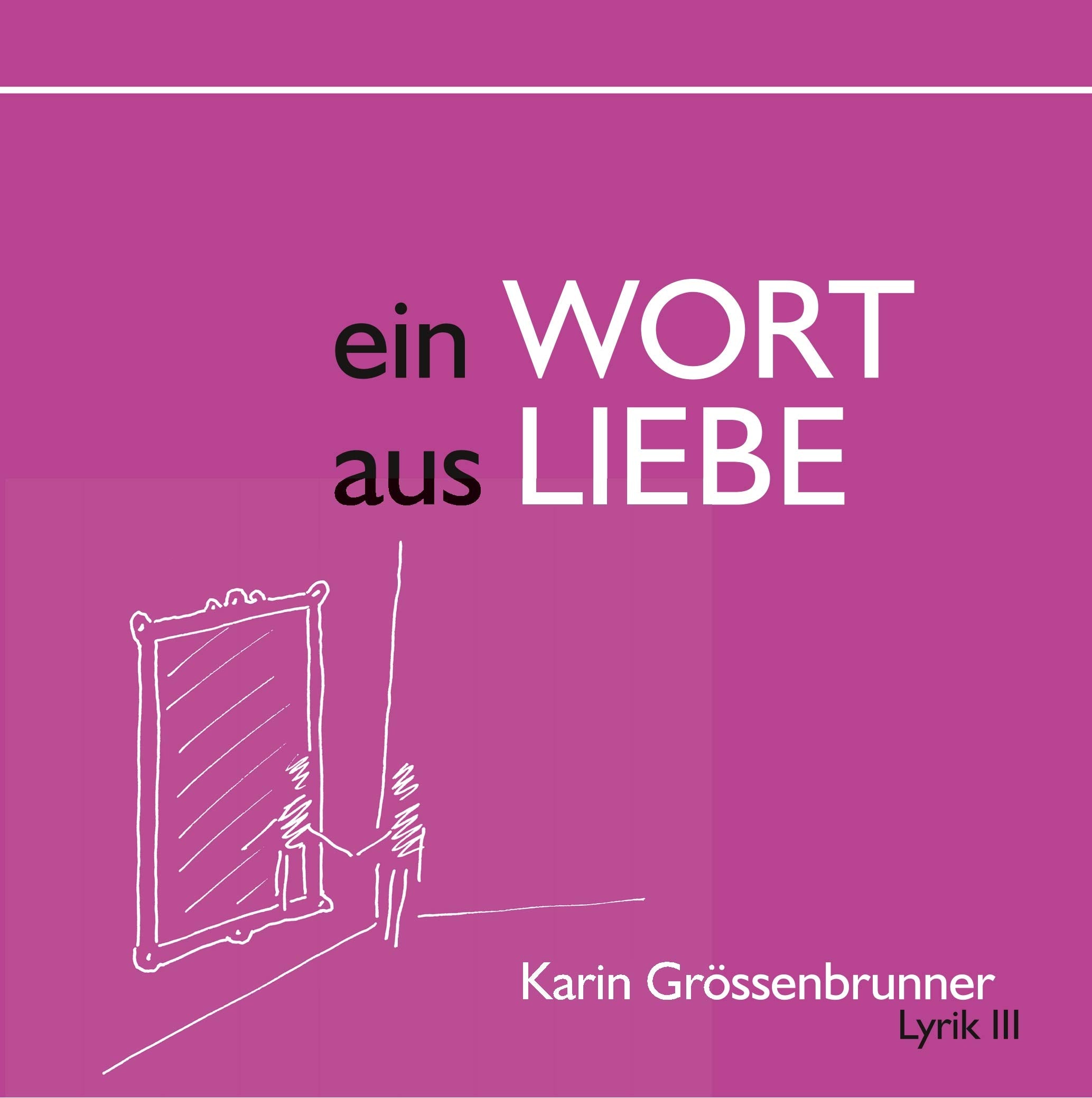 Ein Wort aus Liebe: Lyrik III Poetry