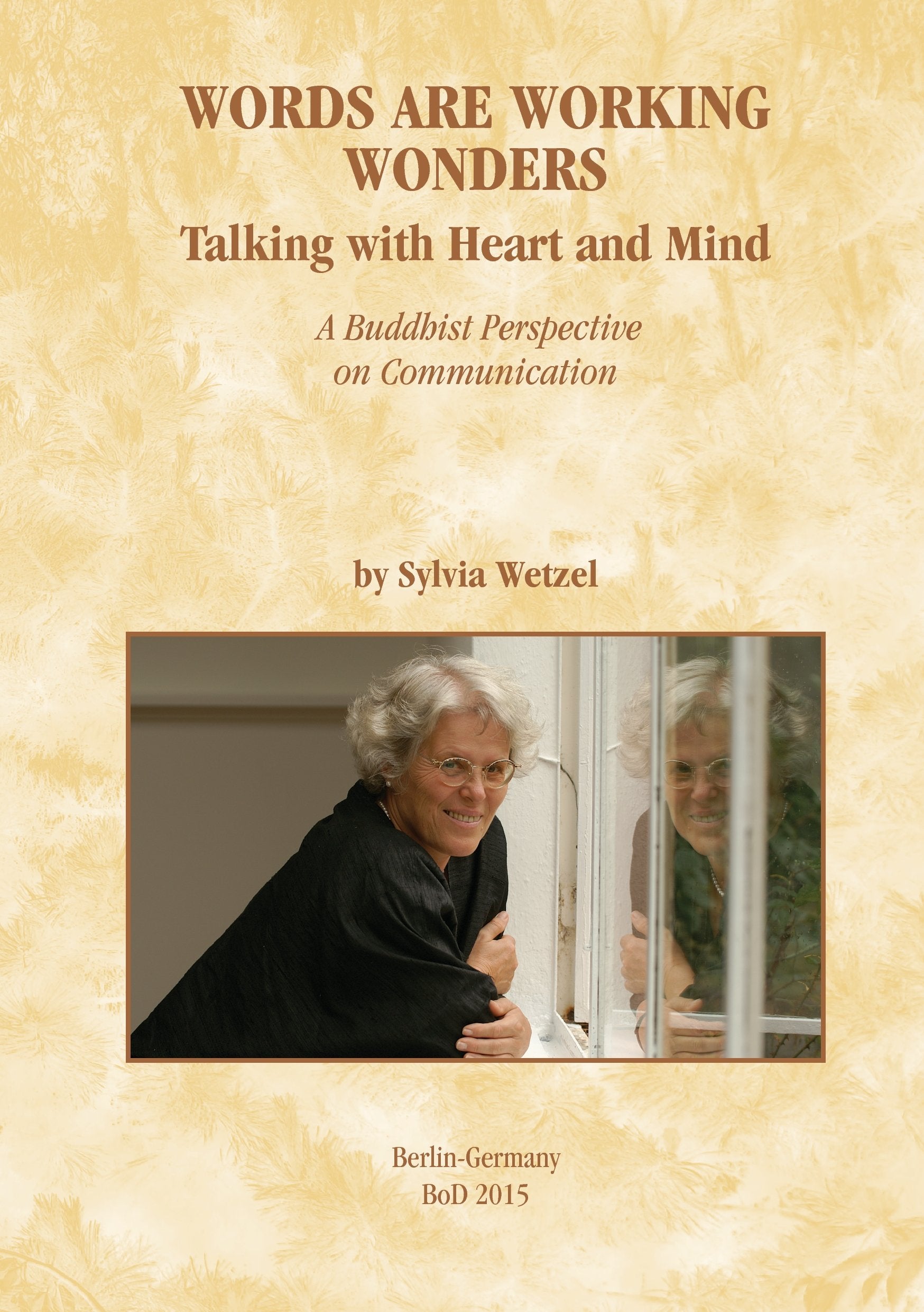 Words Are Working Wonders: Talking with Heart and Mind. A Buddhist Perspective on Communication. Translated from the German into English by Akasaraja Jonathan Bruton. Religion & Esotericism