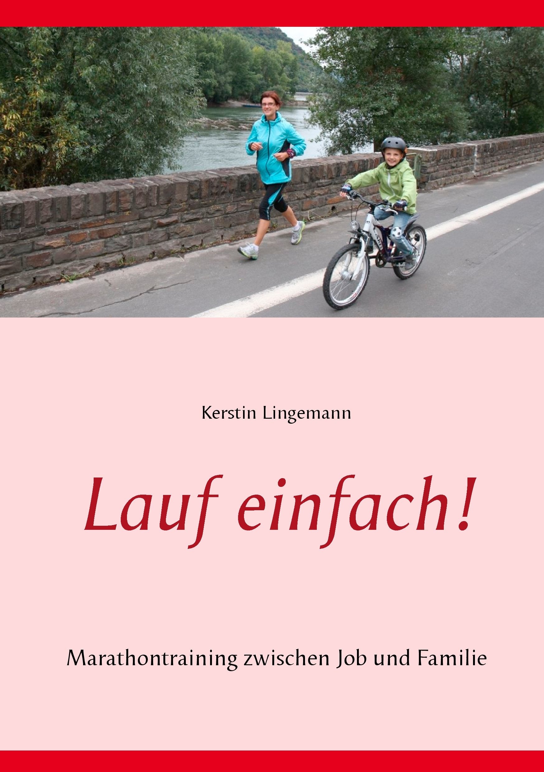 Lauf einfach!: Marathontraining zwischen Job und Familie Essays & Short Stories