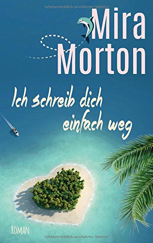 Ich schreib dich einfach weg: Romantische Komödie Humour & Satire