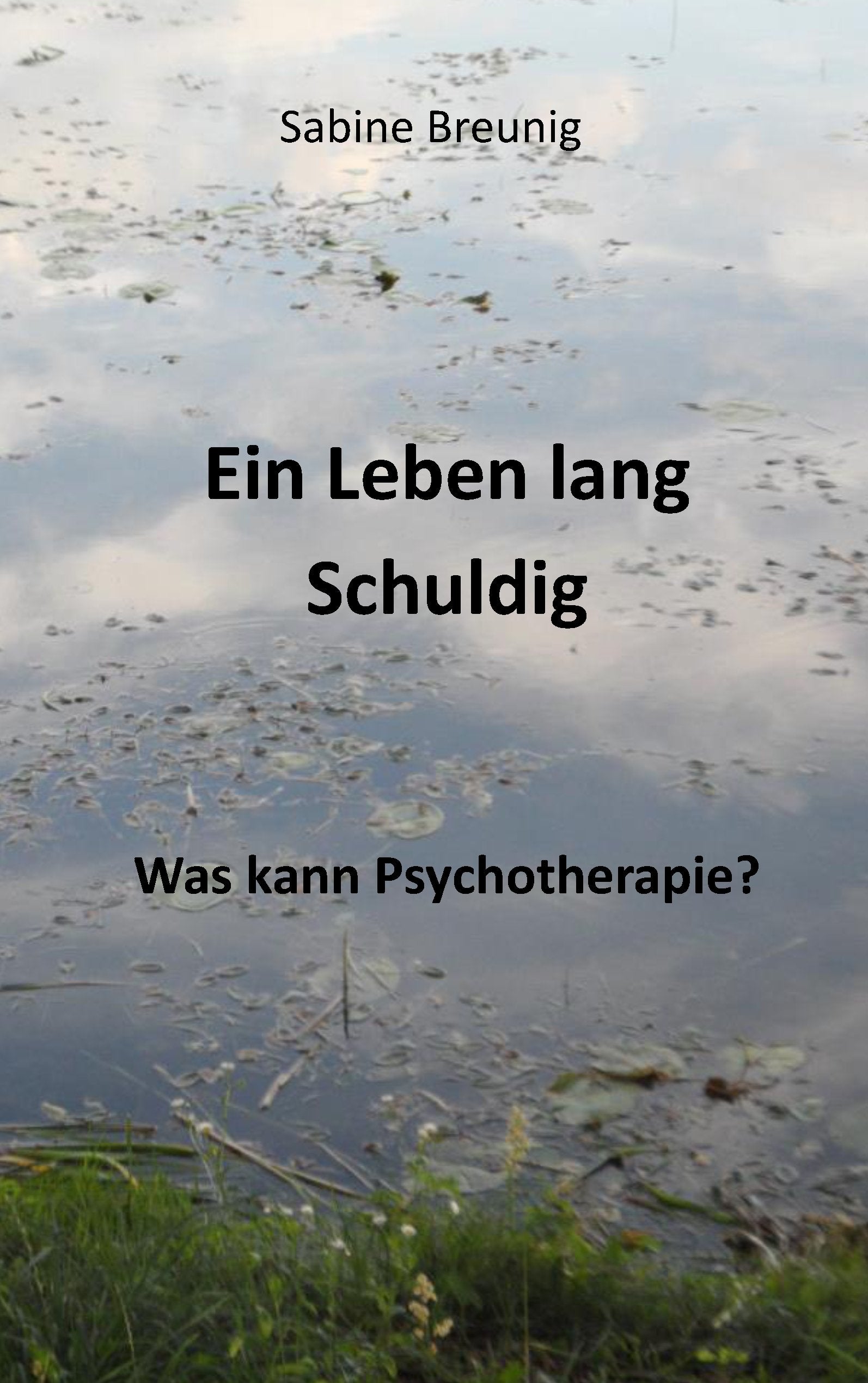 Ein Leben lang schuldig. Was kann Psychotherapie? Medicine