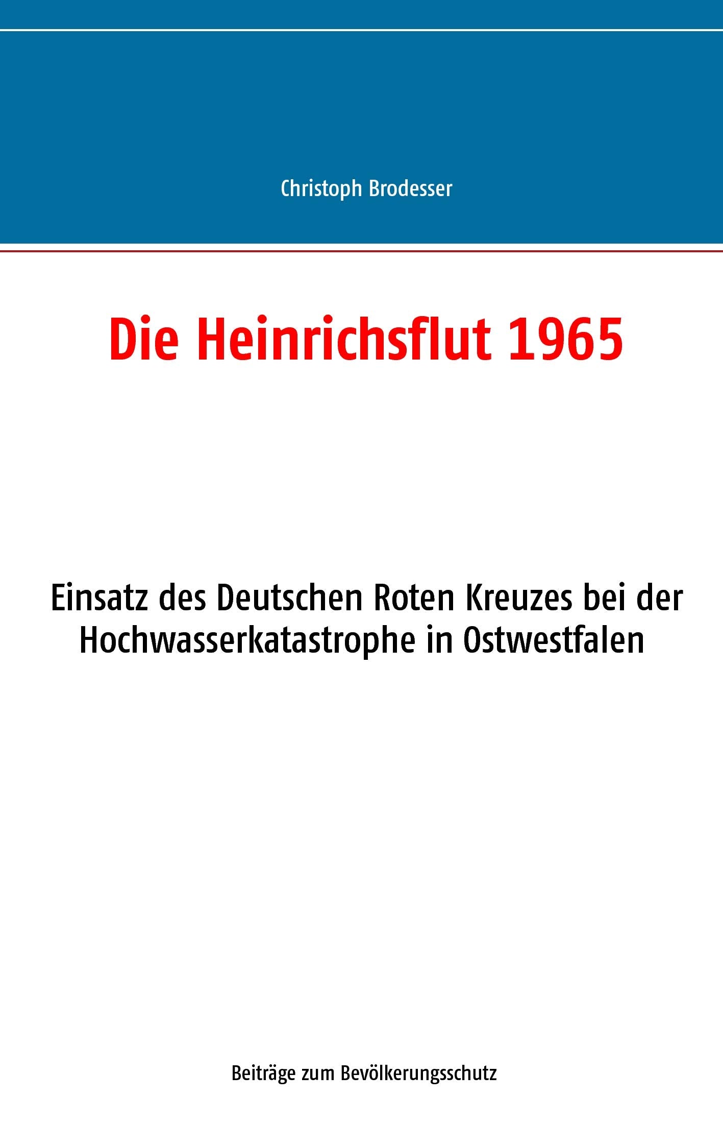 Die Heinrichsflut 1965: Einsatz des Deutschen Roten Kreuzes bei der Hochwasserkatastrophe in Ostwestfalen Politics & History
