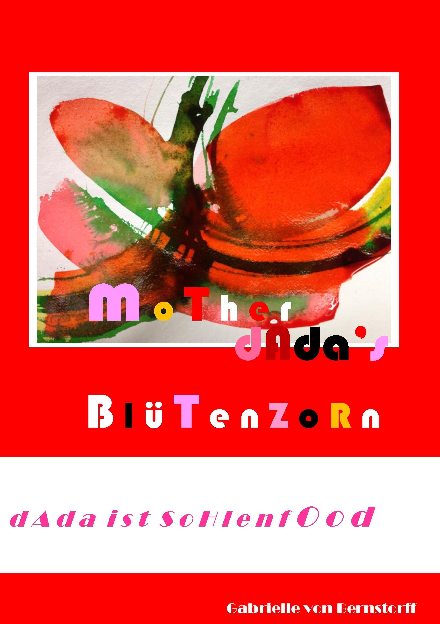 Mother Dada's Blütenzorn: Texte zur Ausstellung Poetry