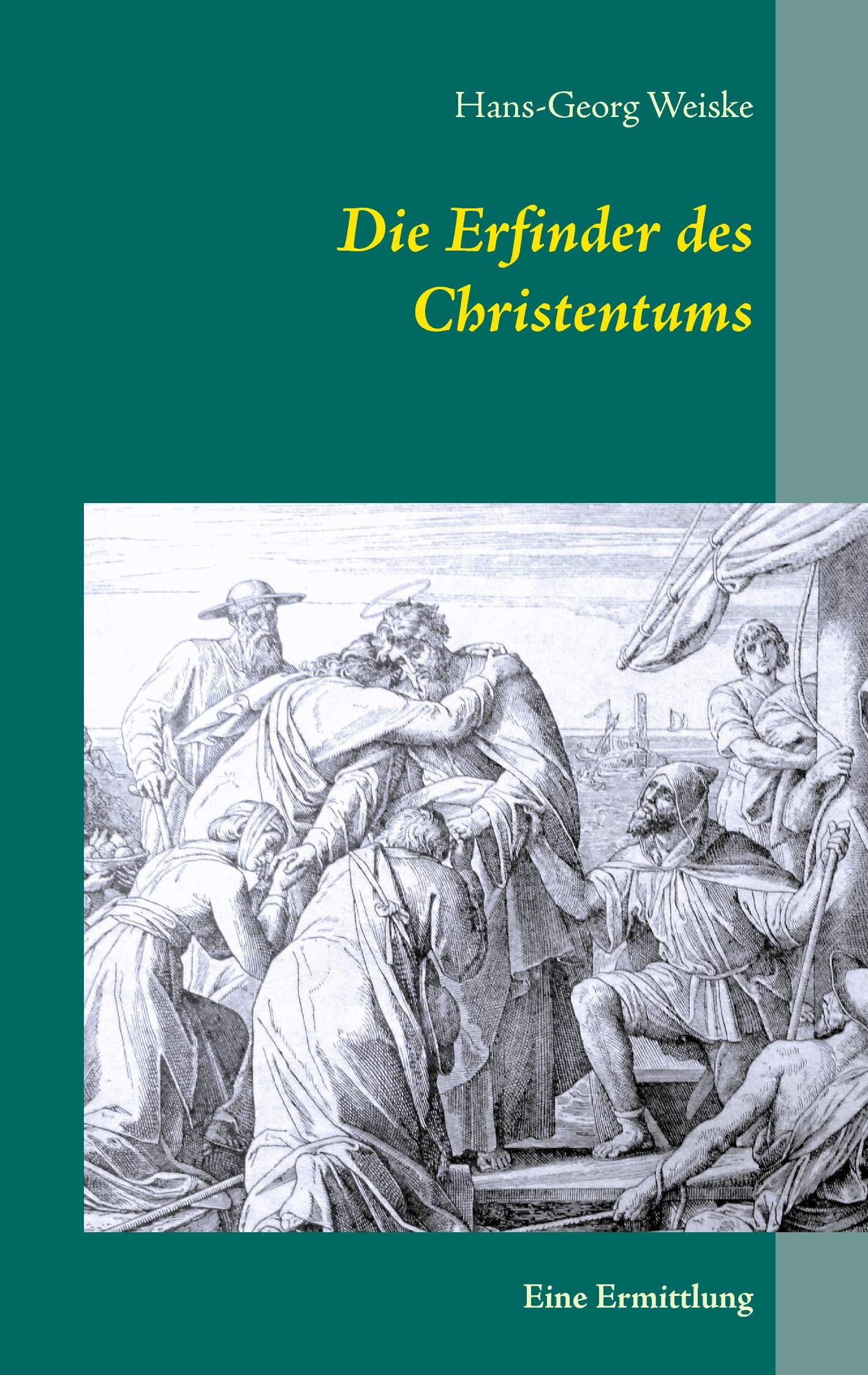 Die Erfinder des Christentums: Eine Ermittlung Religion & Esotericism