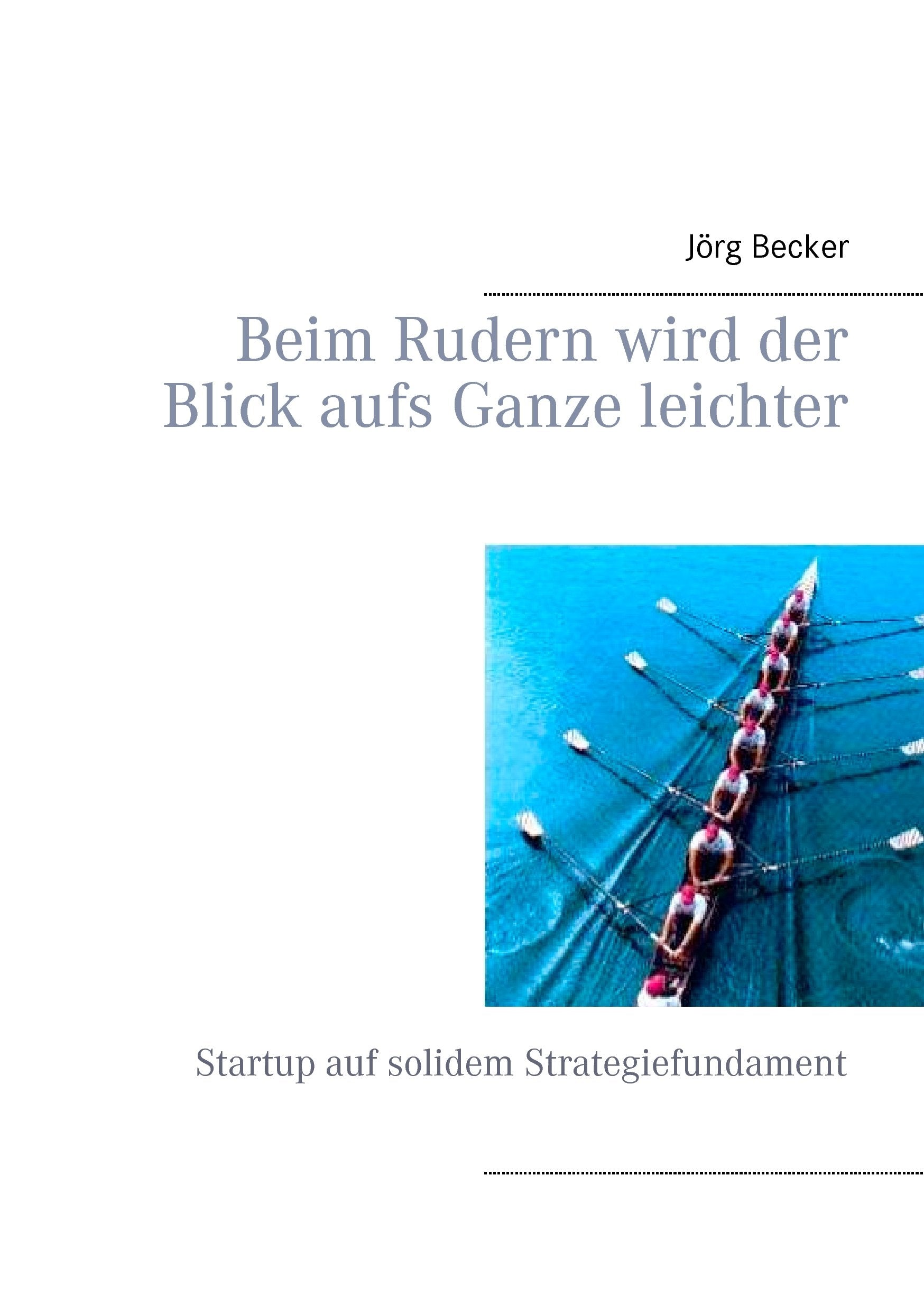 Beim Rudern wird der Blick aufs Ganze leichter: Startup auf solidem Strategiefundament Business, Finance & Career