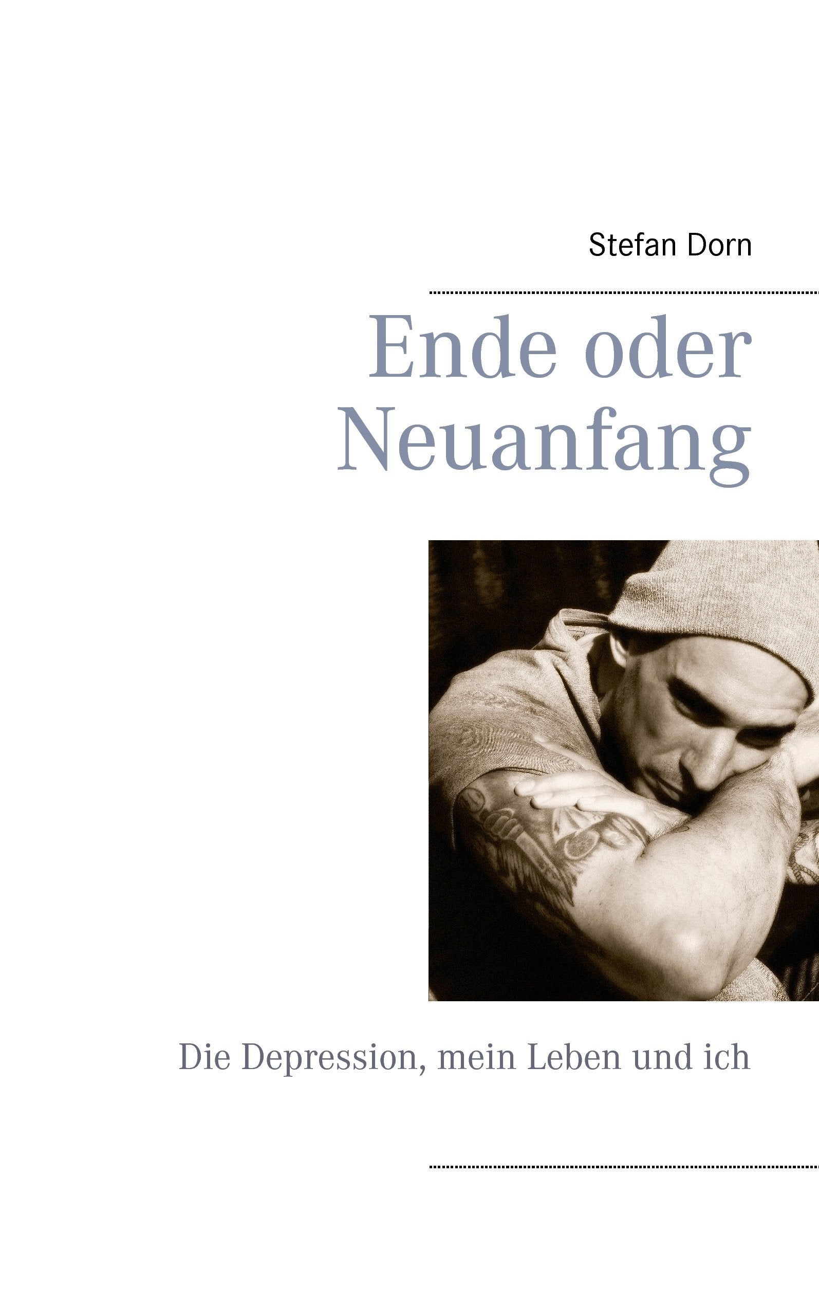 Ende oder Neuanfang: Die Depression, mein Leben und ich Social Sciences