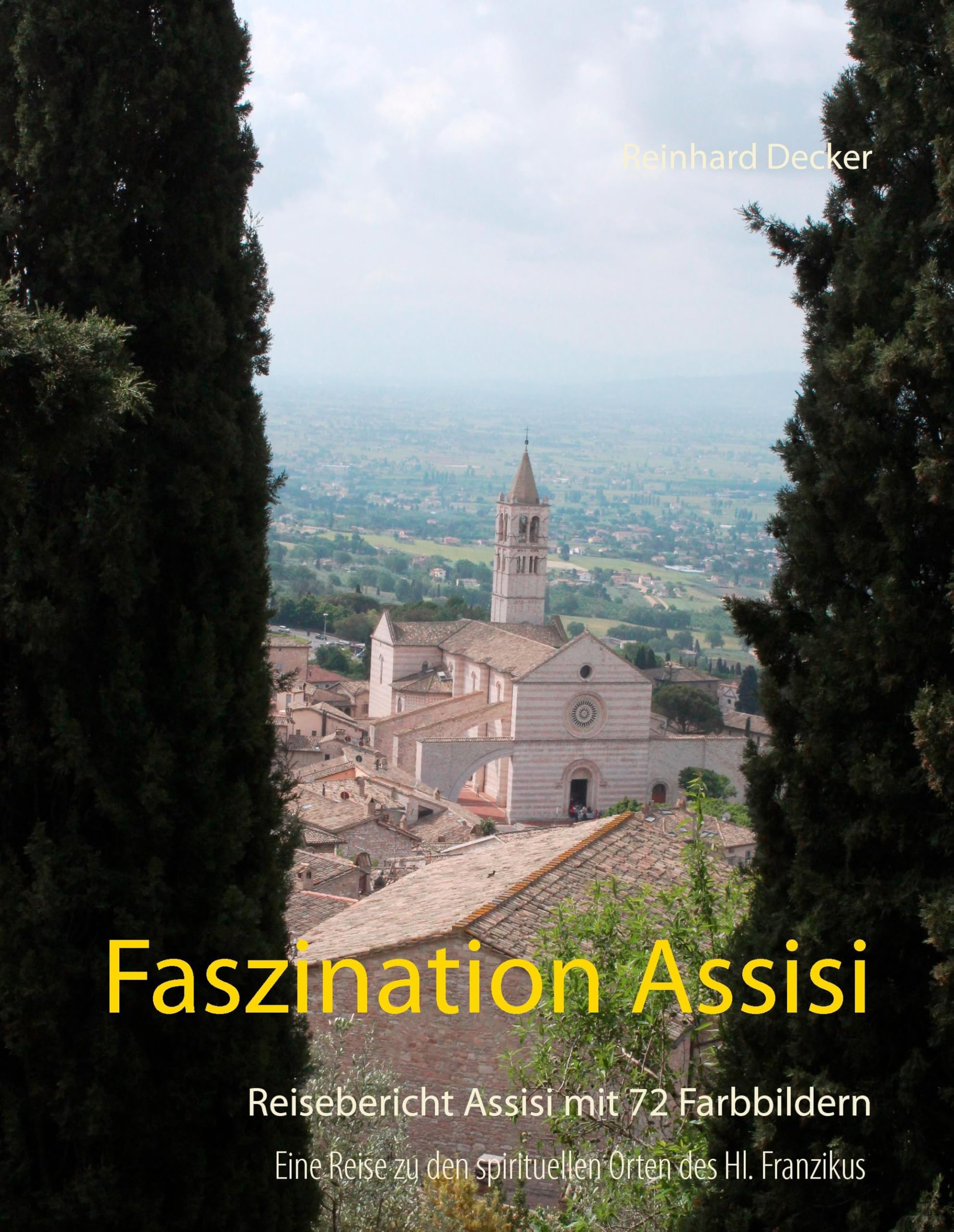Faszination Assisi: Reisebericht Assisi mit 72 Farbbildern Leisure, Home & Garden