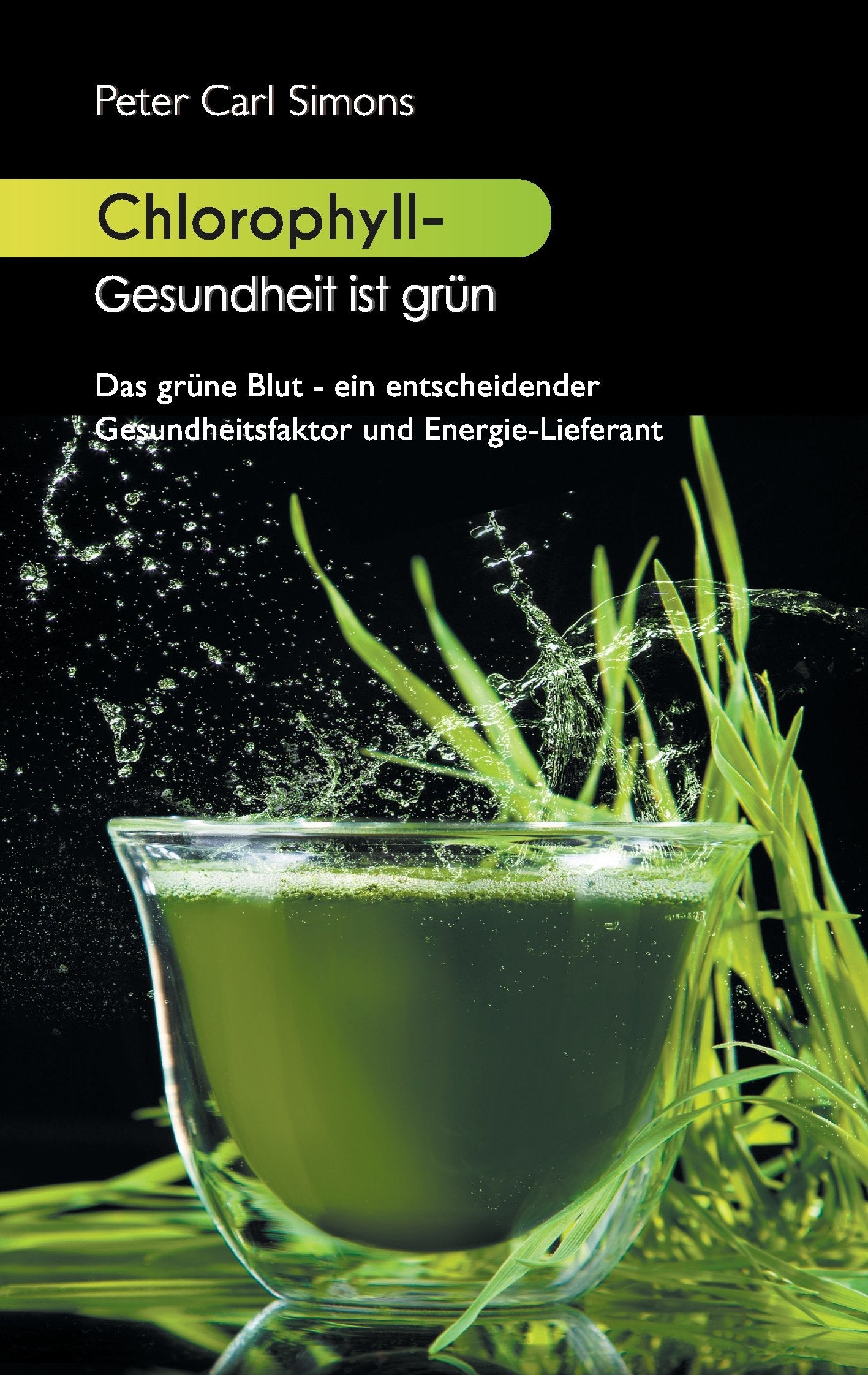 Chlorophyll - Gesundheit ist grün Health, Nutrition & Fitness