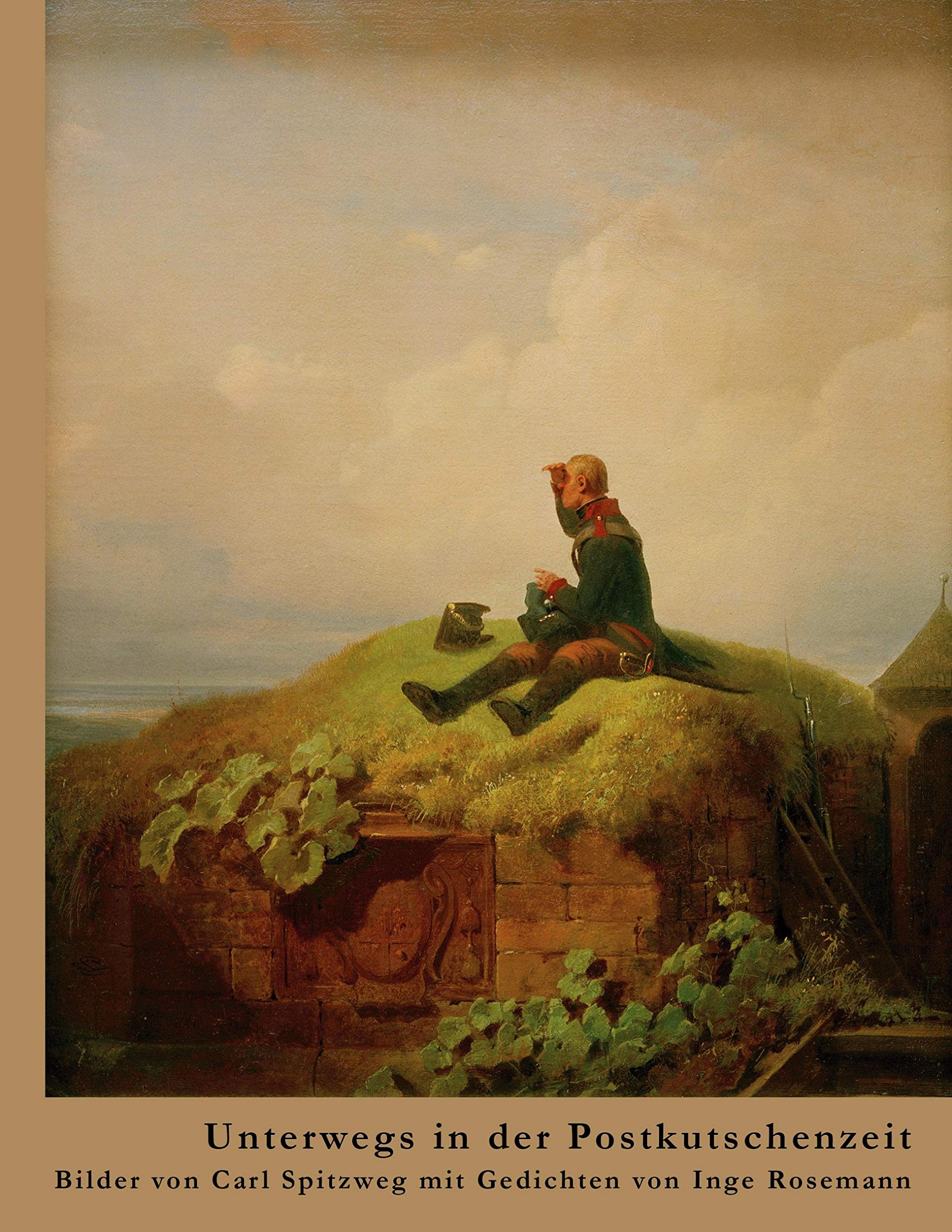 Unterwegs in der Postkutschenzeit: Bilder von Carl Spitzweg mit Gedichten von Inge Rosemann Poetry