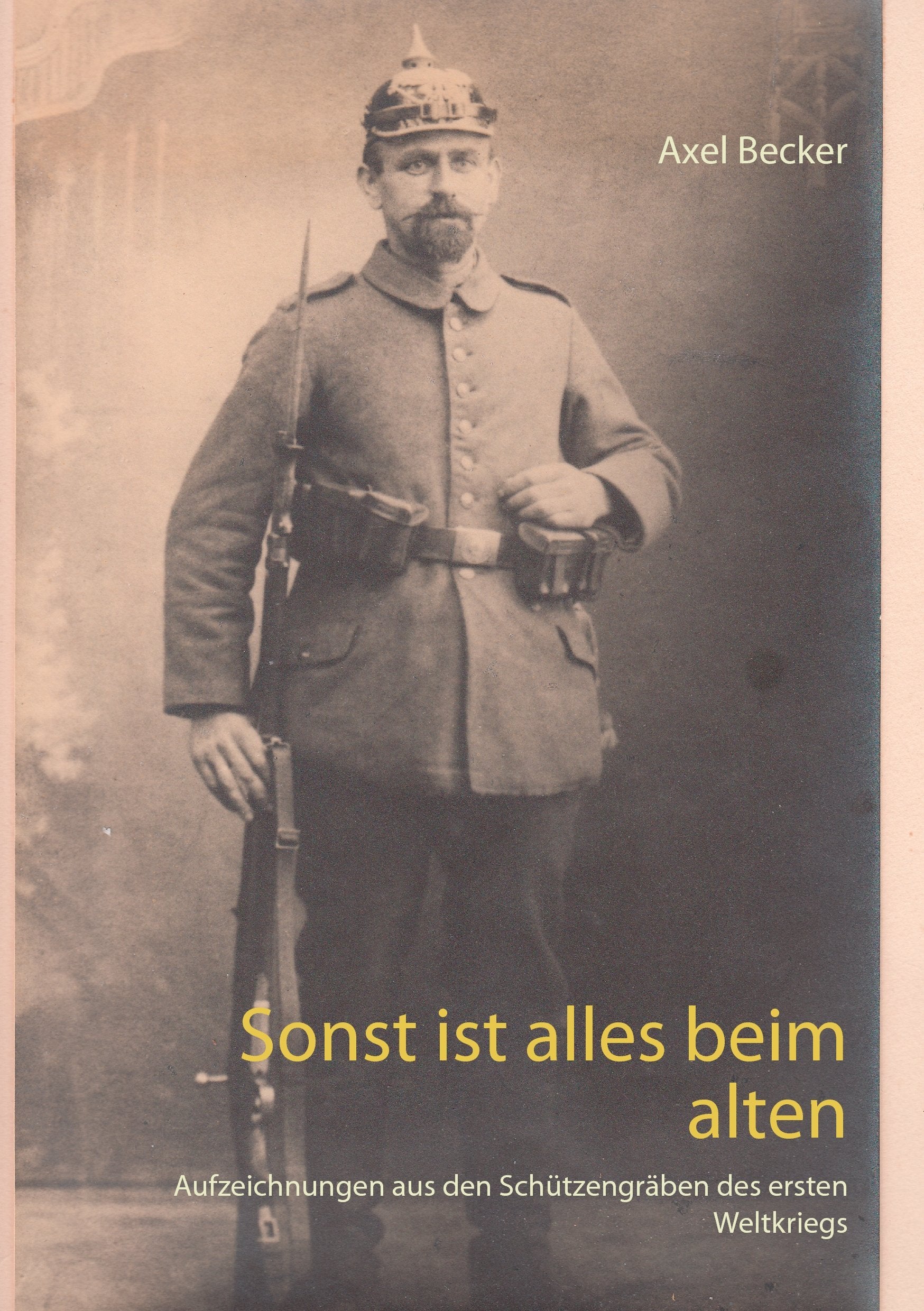 Sonst ist alles beim alten: Aufzeichnungen aus den Schützengräben des ersten Weltkriegs Essays & Short Stories
