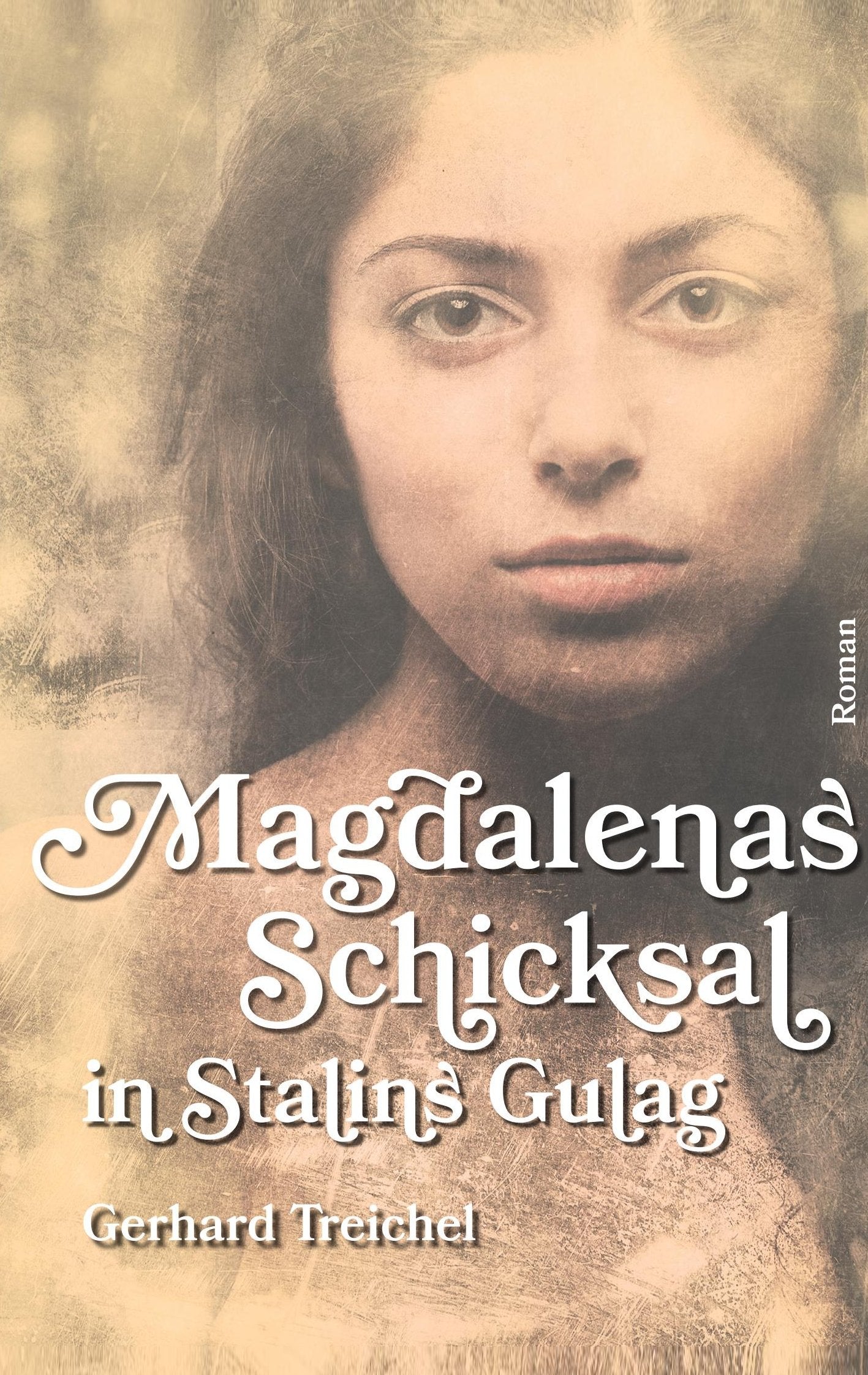 Magdalenas Schicksal in Stalins Gulag Historical Fiction