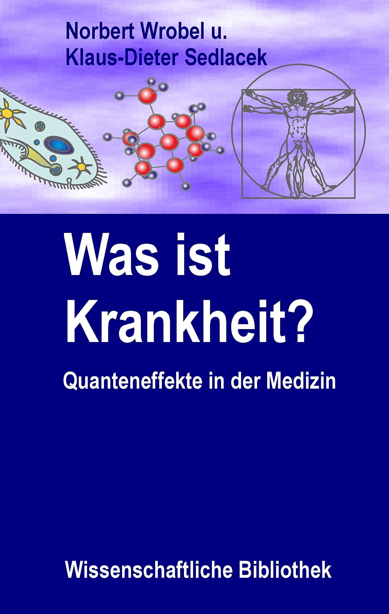 Was ist Krankheit?: Quanteneffekte in der Medizin Medicine