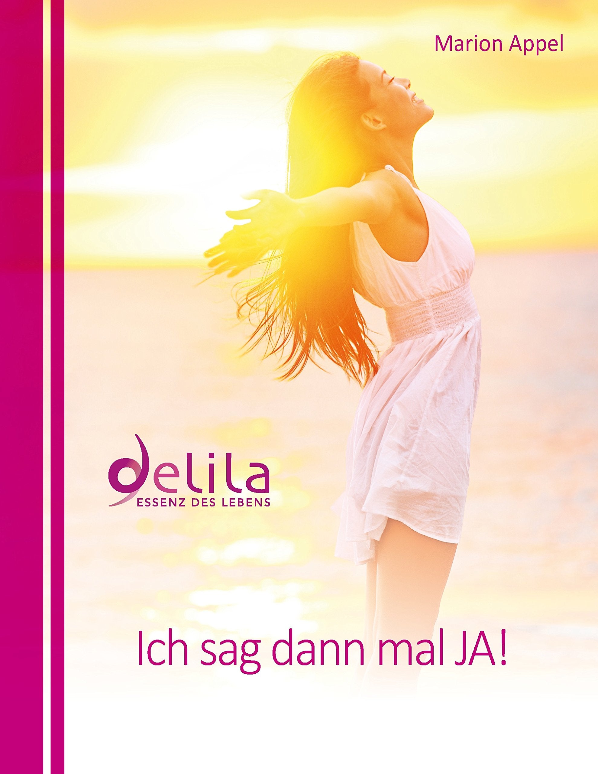 Ich sag dann mal JA!: Delila - Essenz des Lebens Health, Nutrition & Fitness