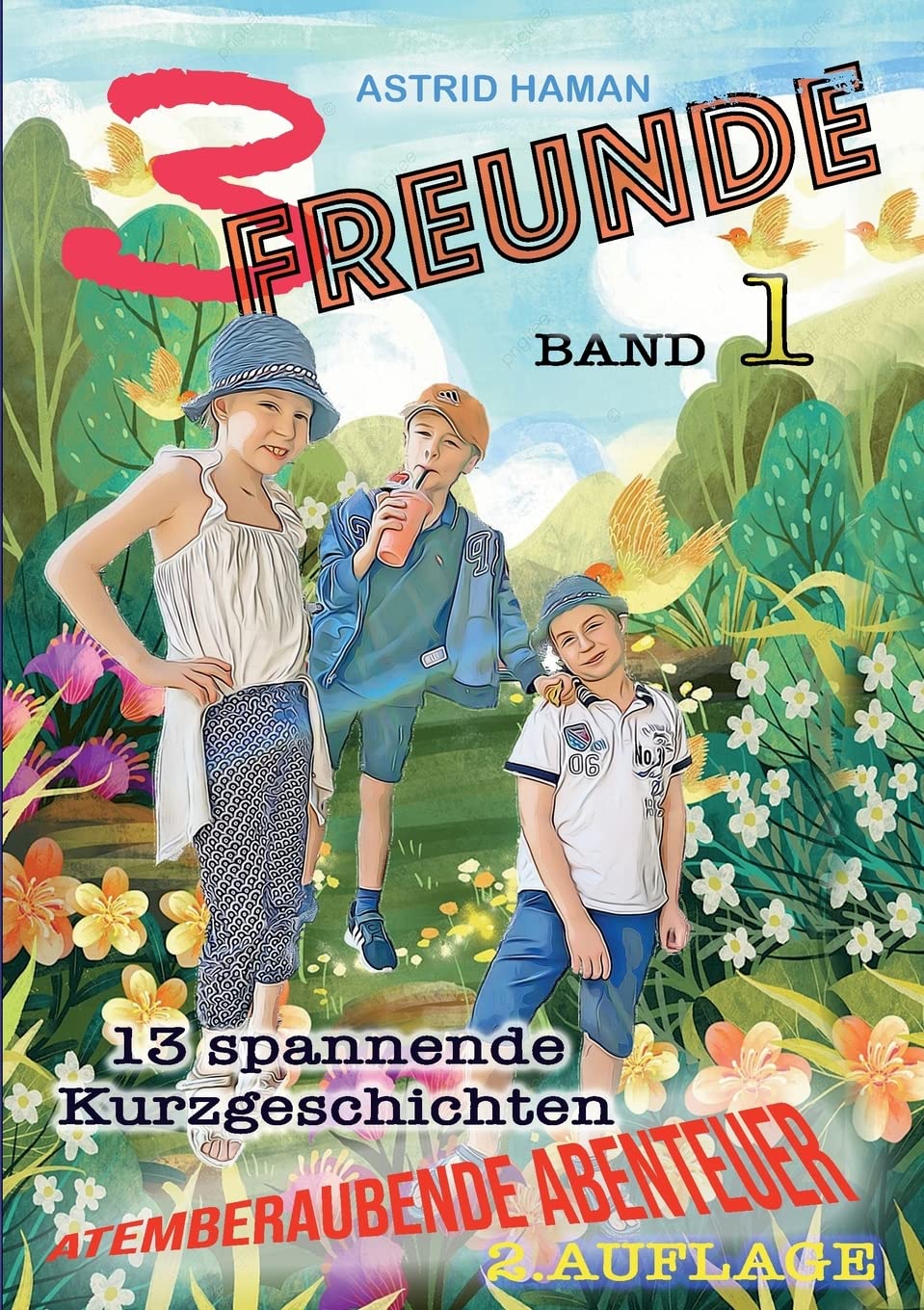 3 Freunde: atemberaubende Abenteuer Band 1 Novels & Short Stories