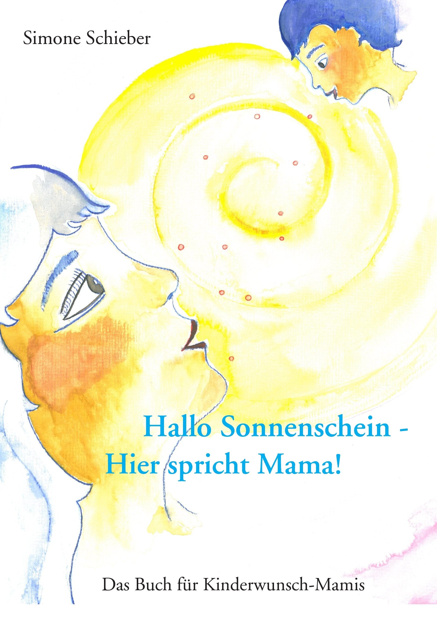 Hallo Sonnenschein - Hier spricht Mama!: Das Buch für Kinderwunsch-Mamis Parents & Children