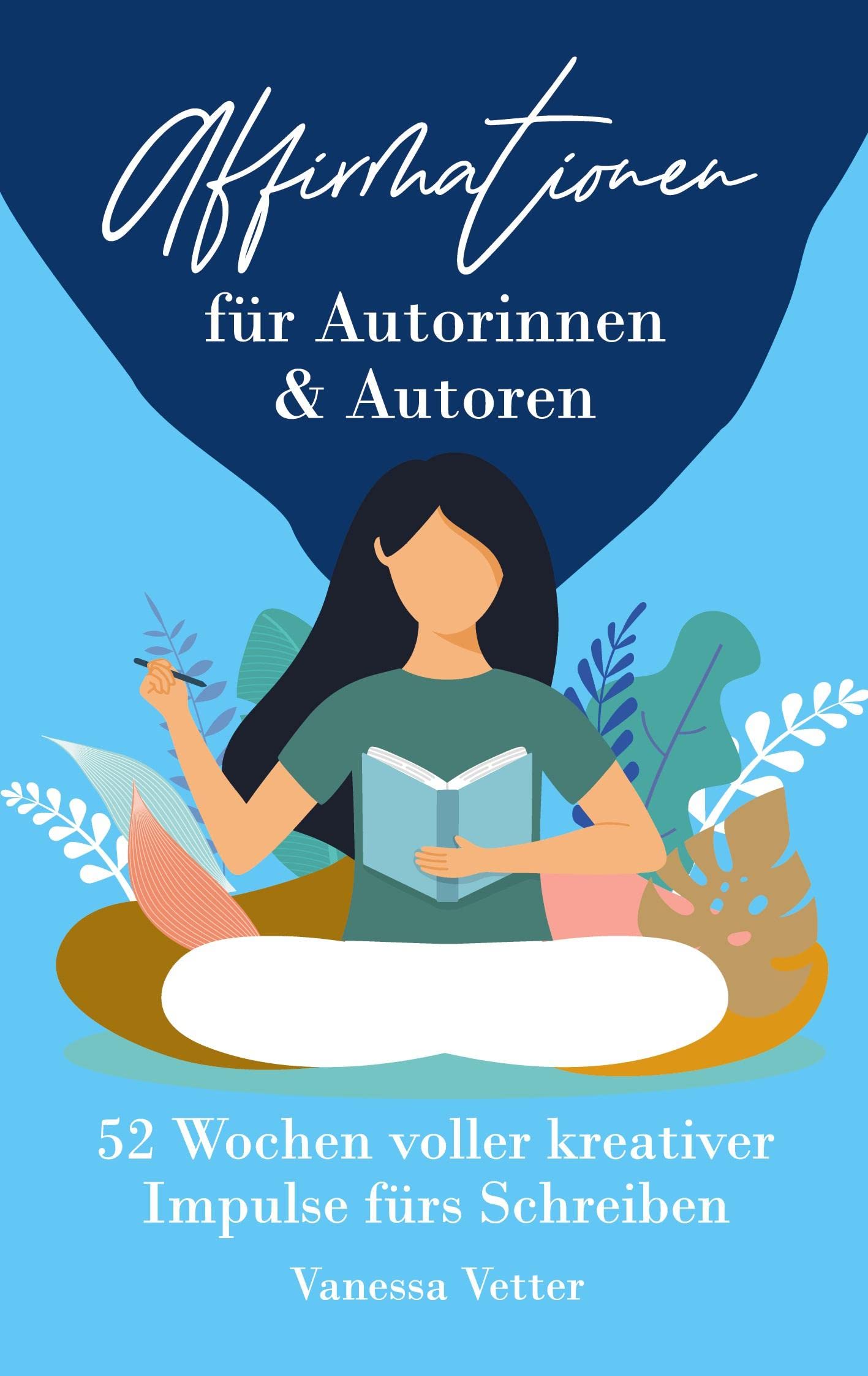Affirmationen für Autorinnen & Autoren: 52 Wochen voller kreativer Impulse fürs Schreiben Lifestyle
