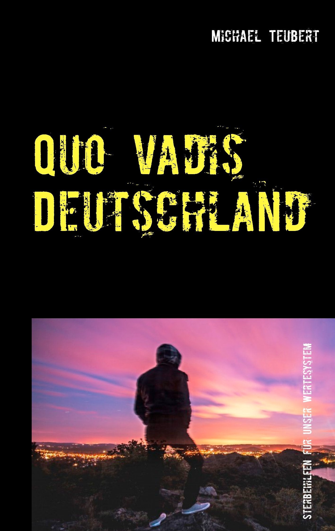 Quo vadis Deutschland: Von sozialen Netzwerken, Großen Koalitionen, religiösem Wahn und weiteren legalen Sterbehilfen für unser Wertesystem Politics & History
