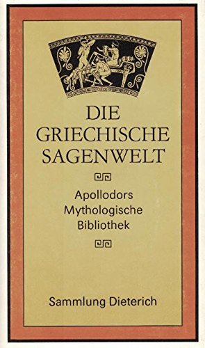 Die griechische Sagenwelt. Apollodors Mythologische Bibliothek Books