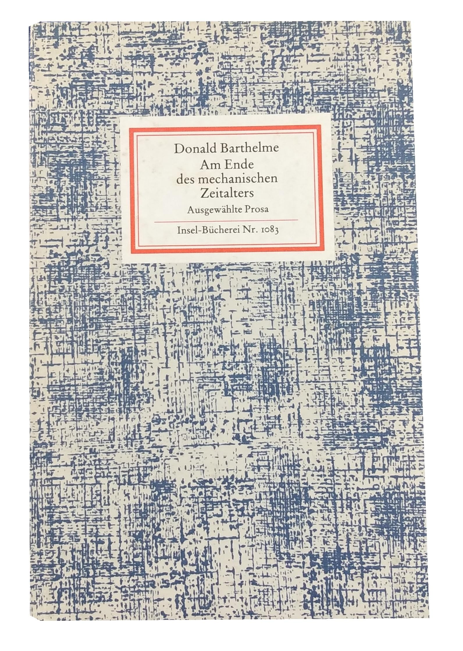 Am Ende des mechanischen Zeitalters. Ausgewählte Prosa (Inselbücherei, 1083) Books