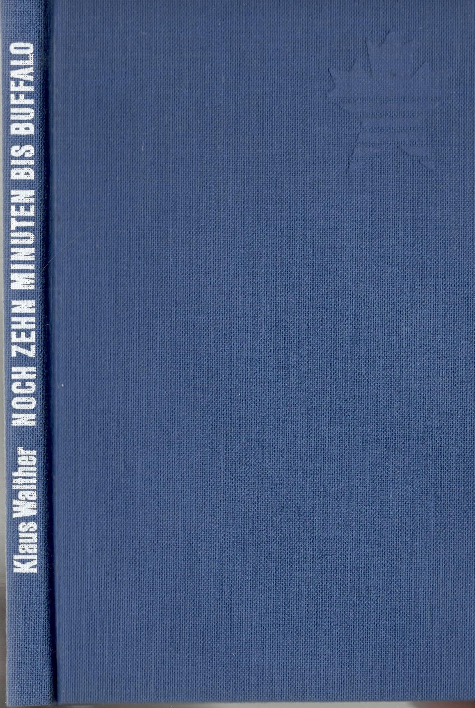 Klaus Walther: Noch Zehn Minuten bis Buffalo - Amerikanische Augenblicke Books