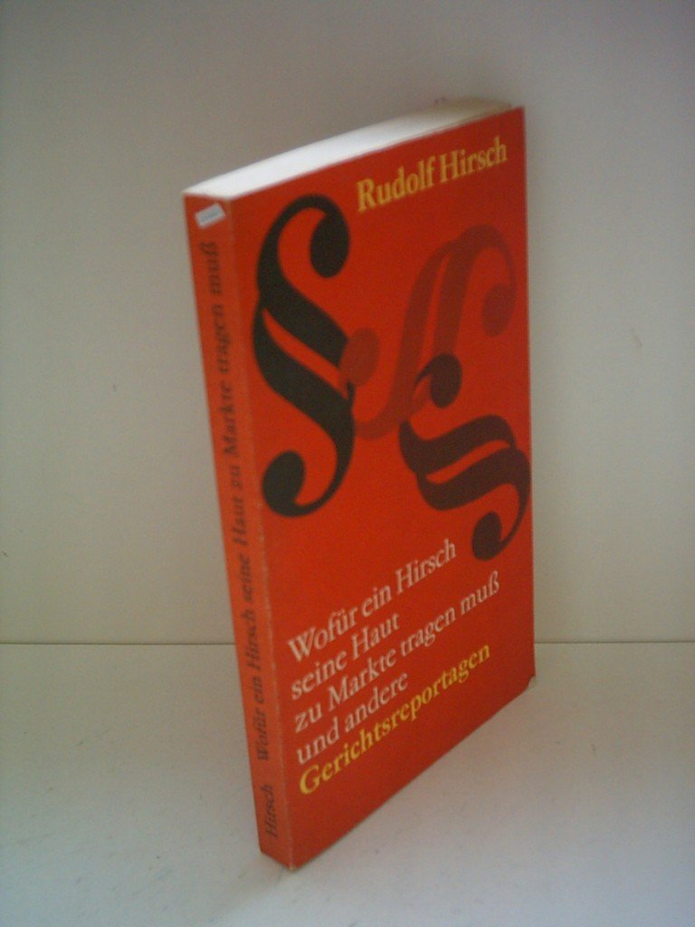 Wofür ein Hirsch seine Haut zu Markte tragen muß und andere Gerichtsreportagen book