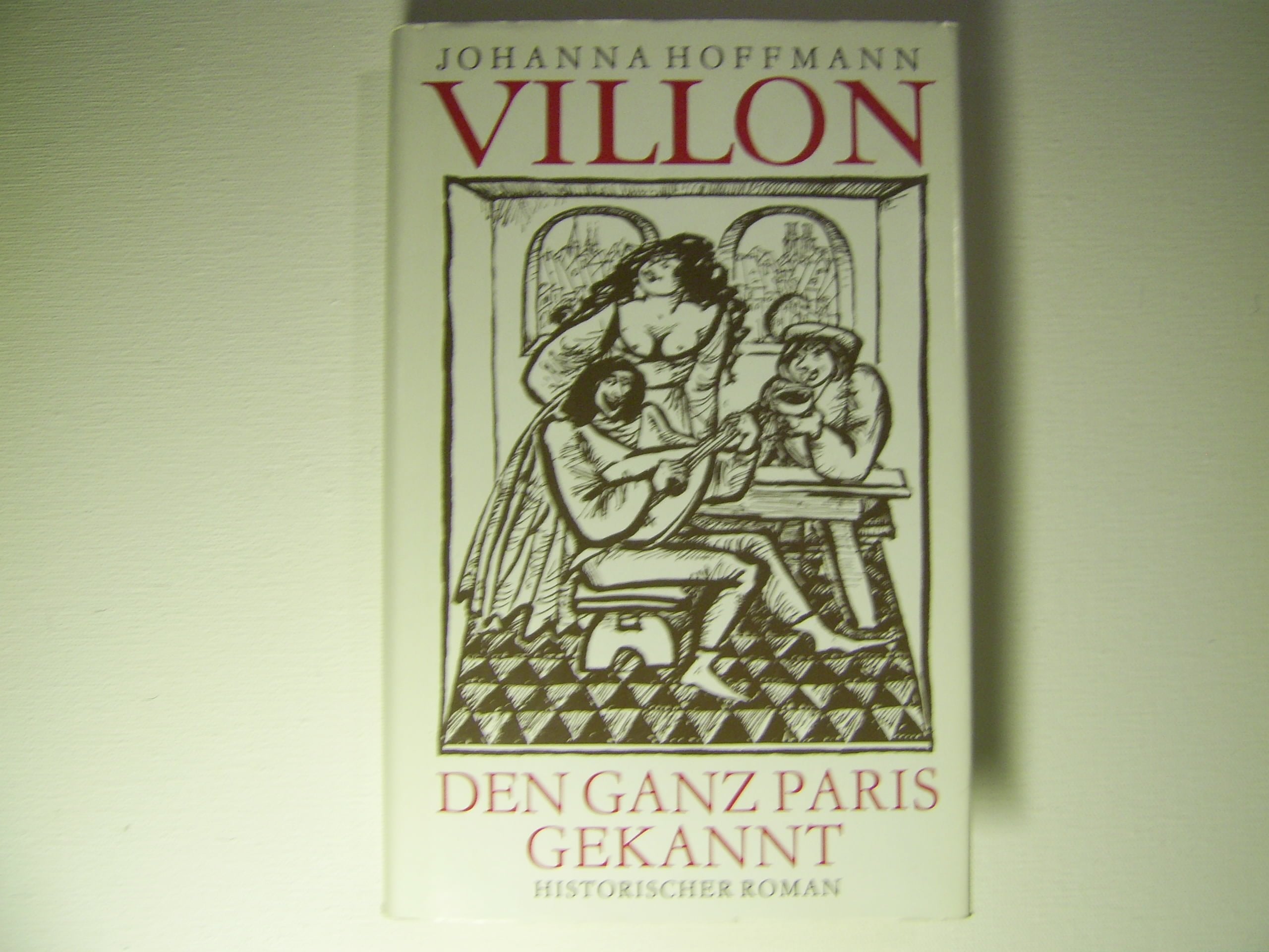 Villon, den ganz Paris gekannt. Historisch-biographischer Roman (Livre en allemand) book