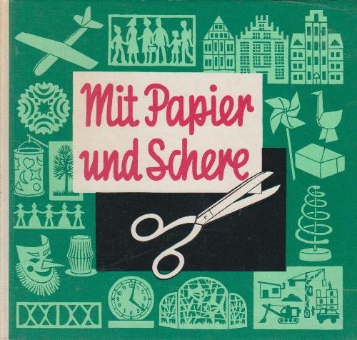 Mit Papier und Schere. Eine nach Techniken und Themen zusammengestellte Anleitung für geschnittene Papierarbeiten Books