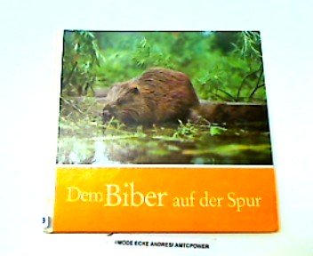 Dem Biber auf der Spur. Ein biologisches Sachbilderbuch für junge Natur- und Tierfreunde Books