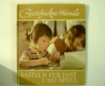 Geschickte Hände. Basteln für Fest und Spiel Leisure, Home & Garden