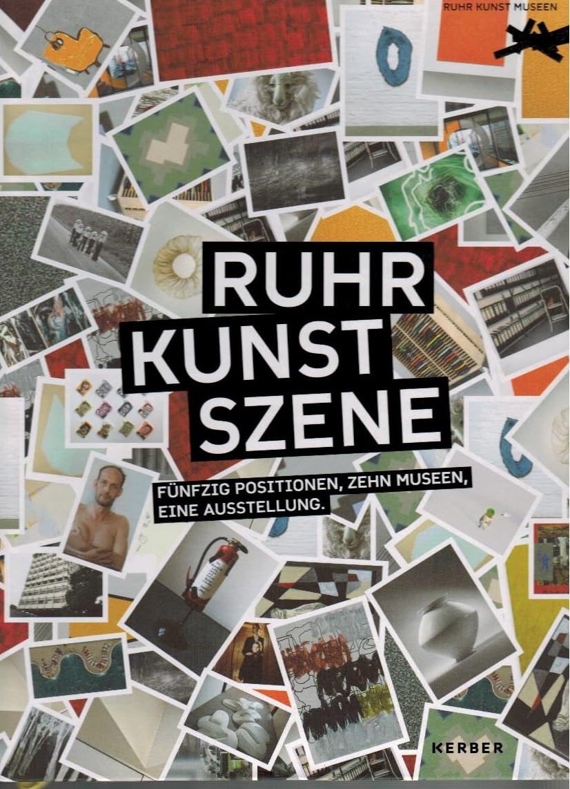 RuhrKunstSzene: fünfzig Positionen, zehn Museen, eine Ausstellung Film, Art & Culture