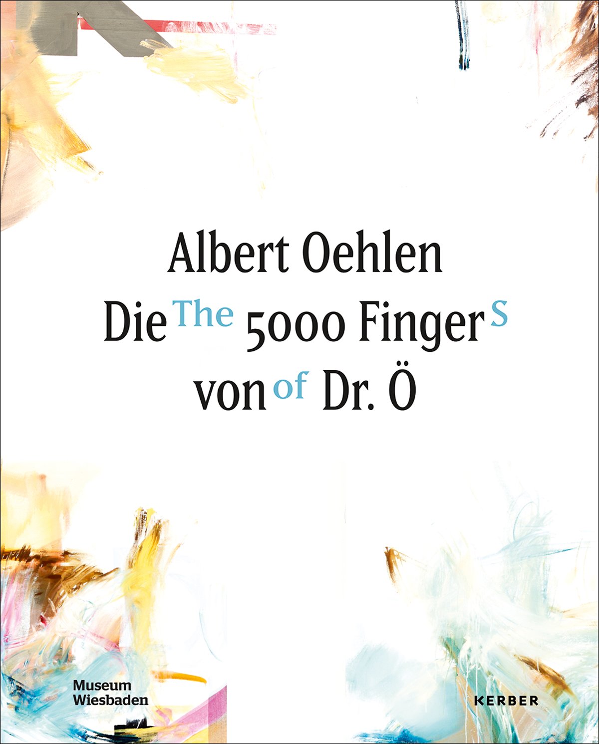 Albert Oehlen. Die 5000 Finger von Dr. Ö.: Die 5000 Finger Von Dr. O / the 5000 Fingers of Dr. Ö Film, Art & Culture