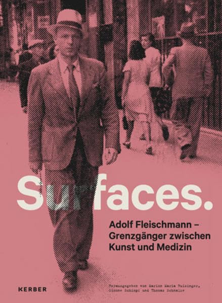 Surfaces. Adolf Fleischmann - Grenzgänger zwischen Kunst und Medizin Medicine