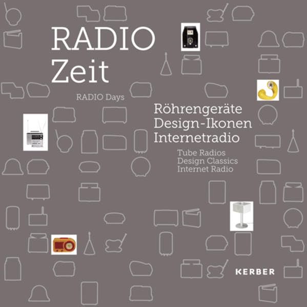 RADIO Zeit: Röhrengeräte, Design-Ikonen, Internetradio (Kerber Culture) Film, Art & Culture