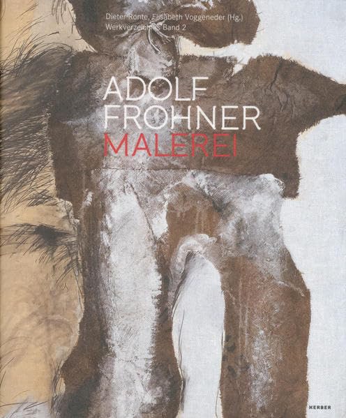 Adolf Frohner: Malerei. Werkverzeichnis Band 2 Film, Art & Culture